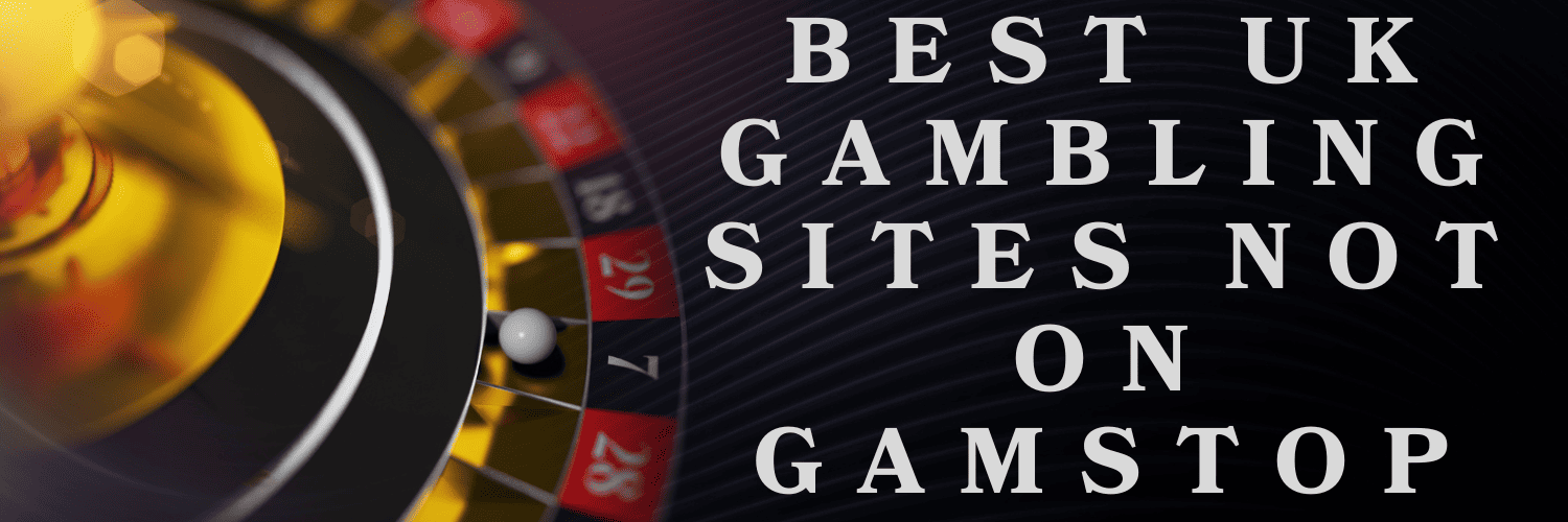 Non GamStop Gambling Guide UK Everything You Need to Know Non GamStop Gambling Guide UK Everything You Need to Know
